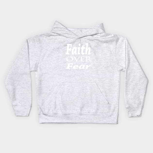 Faith Over Fear Kids Hoodie by marktwain7